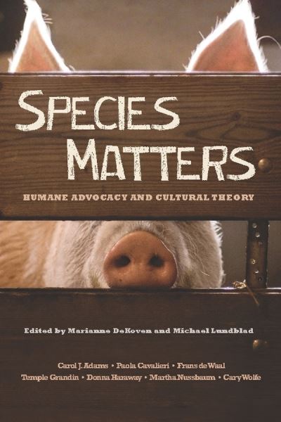 Cover for M Dekoven · Species Matters: Humane Advocacy and Cultural Theory (Paperback Book) (2011)