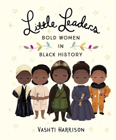 Cover for Vashti Harrison · Little Leaders: Bold Women in Black History (Hardcover Book) (2018)