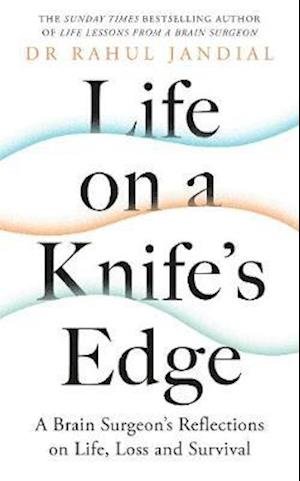 Cover for Rahul Jandial · Life on a Knife's Edge: A Brain Surgeon's Reflections on Life, Loss and Survival (Paperback Bog) (2021)