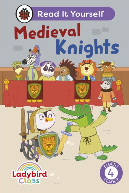 Ladybird Class - Medieval Knights:  Read It Yourself - Level 4 Fluent Reader - Read It Yourself - Ladybird - Books - Penguin Random House Children's UK - 9780241672839 - February 27, 2025