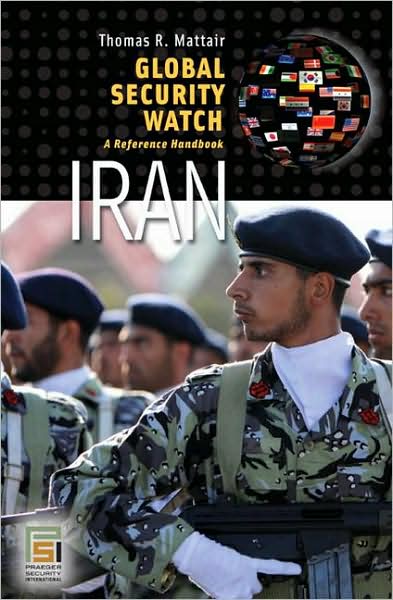 Cover for Thomas R. Mattair · Global Security Watch-Iran: A Reference Handbook - Praeger Security International (Hardcover Book) (2008)