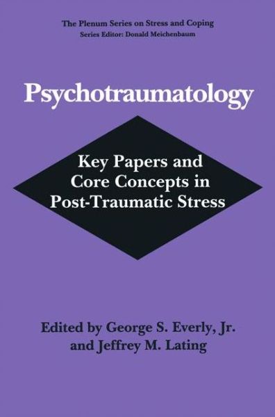 Cover for Everly, George S, Jr · Psychotraumatology: Key Papers and Core Concepts in Post-Traumatic Stress - Springer Series on Stress and Coping (Paperback Book) [Softcover reprint of the original 1st ed. 1995 edition] (1994)