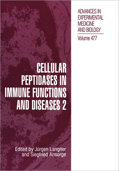 Cover for International Conference on Cellular Peptidases in Immune Functions and Diseases · Cellular Peptidases in Immune Functions and Diseases 2 - Advances in Experimental Medicine and Biology (Hardcover Book) [2002 edition] (2000)