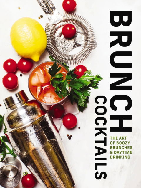 Cover for Cider Mill Press · Brunch Cocktails: The Art of Boozy Brunches and   Daytime Drinking (Hardcover Book) (2025)