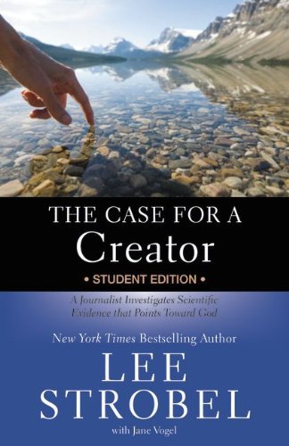 Cover for Lee Strobel · The Case for a Creator Student Edition: A Journalist Investigates Scientific Evidence that Points Toward God - Case for ... Series for Students (Paperback Book) [Student edition] (2014)