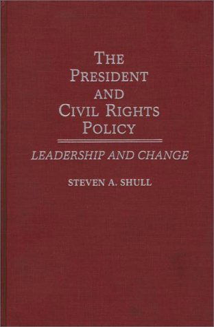 Cover for Steven Shull · The President and Civil Rights Policy: Leadership and Change (Hardcover Book) (1989)