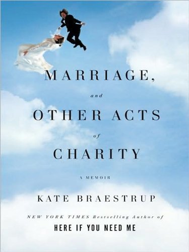 Cover for Kate Braestrup · Marriage and Other Acts of Charity: a Memoir (Paperback Book) [1 Lrg edition] (2010)