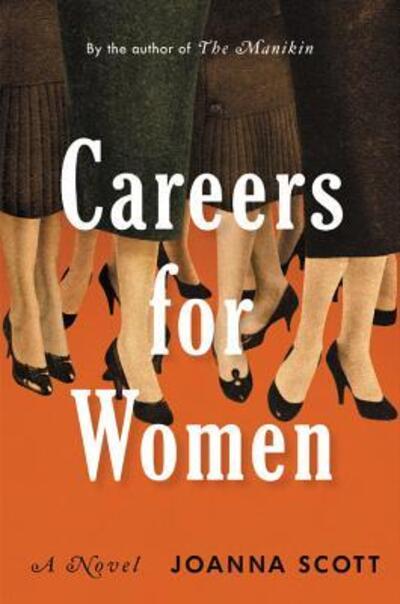 Cover for Joanna Scott · Careers for Women: A Novel (Hardcover Book) (2017)