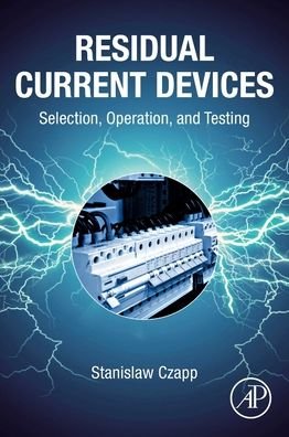 Cover for Czapp, Stanislaw (Associate Professor, Gdansk University of Technology, Poland) · Residual Current Devices: Selection, Operation, and Testing (Paperback Book) (2022)