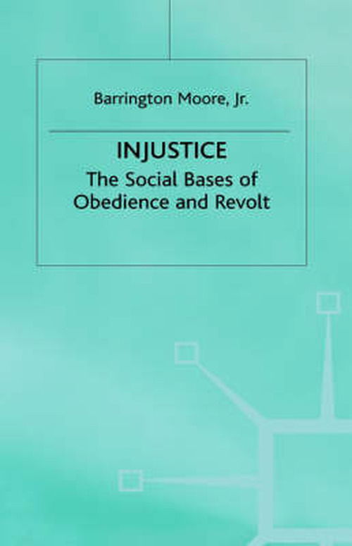 Cover for Barrington Jr Moore · Injustice: The Social Bases of Obedience and Revolt (Hardcover Book) (1978)