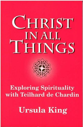 Cover for Ursula King · Christ in All Things: Exploring Spirituality with Teilhard De Chardin (Paperback Book) (1997)