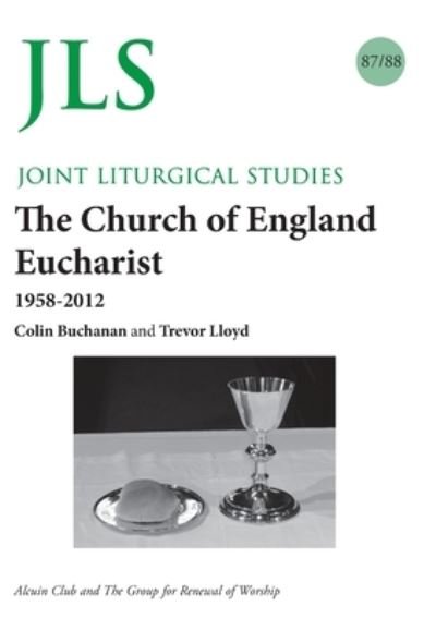 Cover for Colin Buchanan · JLS 87/88 The Church of England Eucharist 1958-2012 (Paperback Book) (2021)