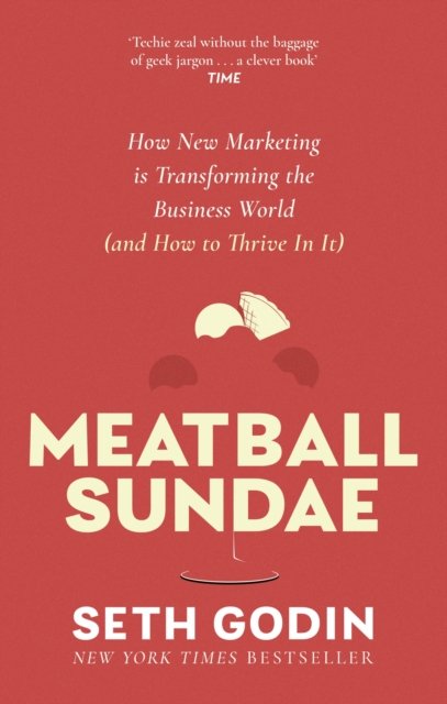 Cover for Seth Godin · Meatball Sundae: How new marketing is transforming the business world (and how to thrive in it) (Pocketbok) (2024)
