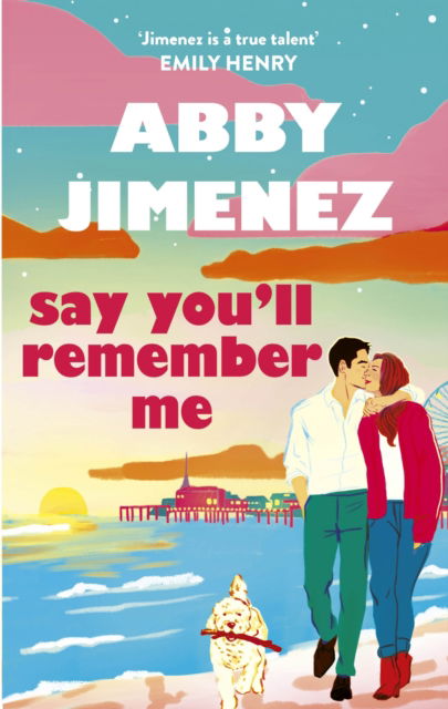 Cover for Abby Jimenez · Say You'll Remember Me: An irresistibly hilarious and heartbreaking love story from the bestselling author of JUST FOR THE SUMMER (Paperback Book) (2025)