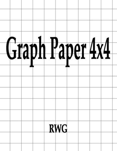 Graph Paper 4x4 - Rwg - Boeken - RWG Publishing - 9780359652839 - 10 mei 2019