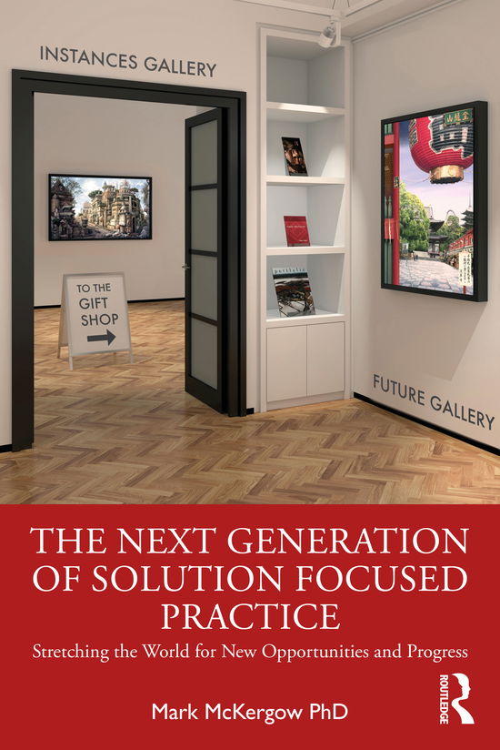 Cover for Mark McKergow · The Next Generation of Solution Focused Practice: Stretching the World for New Opportunities and Progress (Paperback Book) (2021)