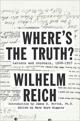 Cover for Wilhelm Reich · Where's the Truth?: Letters and Journals, 1948-1957 (Hardcover Book) (2012)