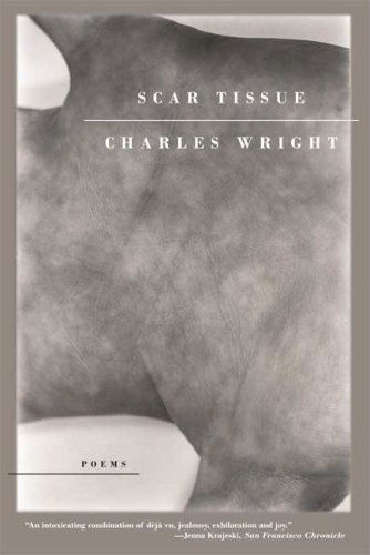 Scar Tissue: Poems - Charles Wright - Livros - Farrar, Straus and Giroux - 9780374530839 - 24 de julho de 2007