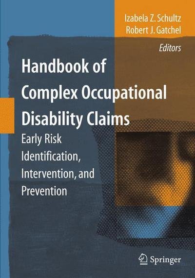 Cover for Izabela Z Schultz · Handbook of Complex Occupational Disability Claims: Early Risk Identification, Intervention, and Prevention (Paperback Bog) [1st ed. 2005. 2nd printing 2008 edition] (2008)