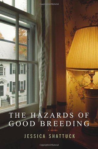 Cover for Jessica Shattuck · The Hazards of Good Breeding: a Novel (Paperback Book) [Reprint edition] (2004)