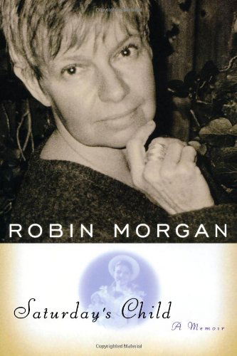 Cover for Robin Morgan · Saturday's Child: a Memoir (Paperback Book) (2000)