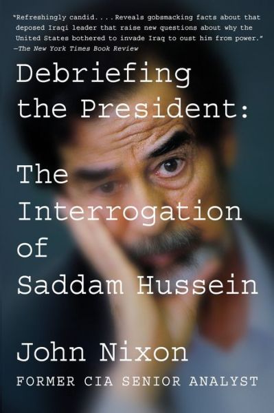 Cover for John Nixon · Debriefing the President: The Interrogation of Saddam Hussein (Paperback Book) (2018)