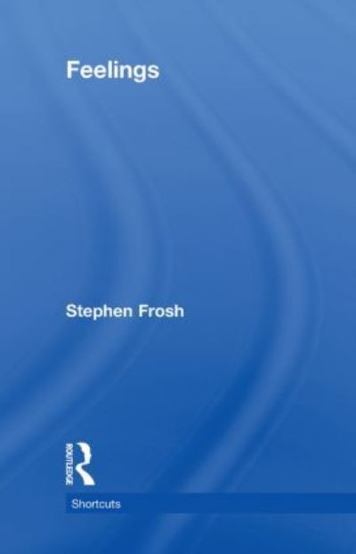 Cover for Stephen Frosh · Feelings - Shortcuts (Hardcover Book) (2011)