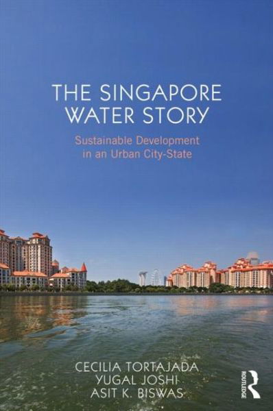 Cover for Tortajada, Cecilia (National University of Singapore and Third World Centre for Water Management.) · The Singapore Water Story: Sustainable Development in an Urban City-state (Paperback Bog) (2013)