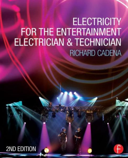 Cover for Richard Cadena · Electricity for the Entertainment Electrician &amp; Technician (Paperback Book) [2 New edition] (2014)