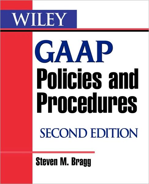 Wiley GAAP Policies and Procedures - Bragg, Steven M. (Bentley College; Babson College; University of Maine) - Bøger - John Wiley & Sons Inc - 9780470081839 - 1. juni 2007
