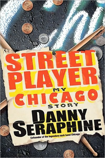 Street Player: My Chicago Story - Danny Seraphine - Livros -  - 9780470416839 - 1 de outubro de 2010