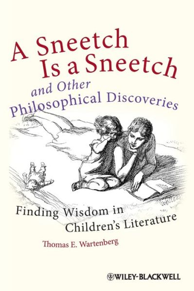 A Sneetch is a Sneetch and Other Philosophical Discoveries: Finding Wisdom in Children's Literature - Wartenberg, Thomas E. (Mount Holyoke College, USA) - Books - John Wiley and Sons Ltd - 9780470656839 - April 29, 2013