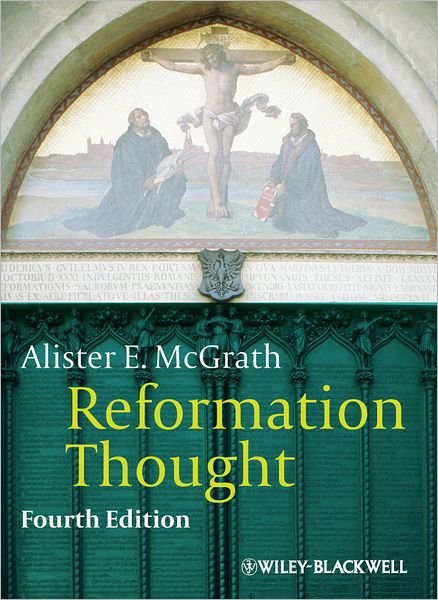 Cover for McGrath, Alister E. (King's College London, UK) · Reformation Thought: An Introduction (Hardcover Book) (2012)