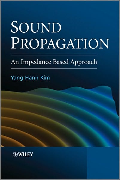 Cover for Kim, Yang-Hann (Korea Advanced Institute of Science and Technology (KAIST), Republic of Korea) · Sound Propagation: An Impedance Based Approach (Hardcover Book) (2010)