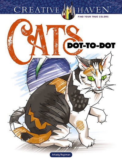 Creative Haven Cats Dot-to-Dot - Creative Haven - Arkady Roytman - Books - Dover Publications Inc. - 9780486822839 - September 28, 2018