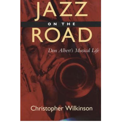 Cover for Christopher Wilkinson · Jazz on the Road: Don Albert's Musical LIfe - Music of the African Diaspora (Paperback Book) (2001)