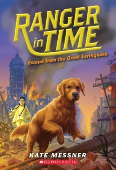 Escape from the Great Earthquake (Ranger in Time #6) - Ranger in Time - Kate Messner - Kirjat - Scholastic Inc. - 9780545909839 - tiistai 27. kesäkuuta 2017