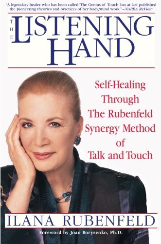 Cover for Ilana Rubenfeld · The Listening Hand: Self-healing Through the Rubenfeld Synergy Method of Talk and Touch (Taschenbuch) (2001)