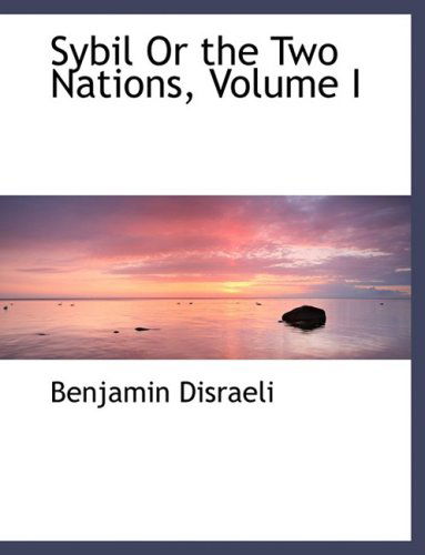 Cover for Benjamin Disraeli · Sybil or the Two Nations, Volume I (Hardcover Book) [Large Print, Lrg edition] (2008)