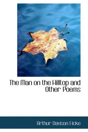 The Man on the Hilltop and Other Poems - Arthur Davison Ficke - Books - BiblioLife - 9780559913839 - January 28, 2009