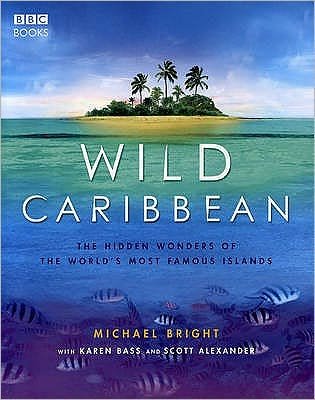 Cover for Michael Bright · Wild Caribbean: The hidden wonders of the world's most famous islands. (Paperback Bog) (2007)
