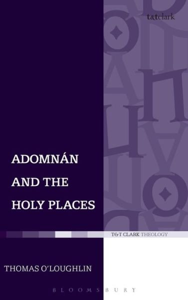 Cover for Thomas O'loughlin · Adomnan and the Holy Places (Hardcover Book) (2008)