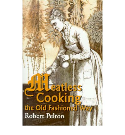 Cover for Robert Pelton · Meatless Cooking the Old Fashioned Way (Paperback Bog) (2000)