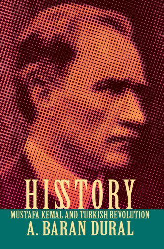 Cover for A Dural · His Story: Mustafa Kemal and Turkish Revolution (Hardcover Book) (2007)