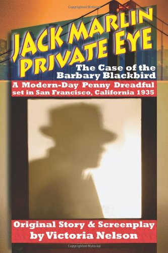 Cover for Victoria Nelson · Jack Marlin, Private Eye: the Case of the Barbary Blackbird: a Modern-day Penny Dreadful (Pocketbok) (2012)