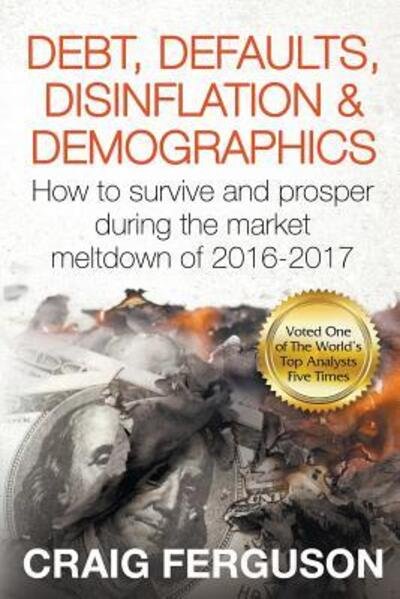 Cover for Craig Ferguson · Debt, Defaults, Disinflation &amp; Demographics : Debt, Defaults, Disinflation &amp; Demographics (Paperback Bog) (2016)