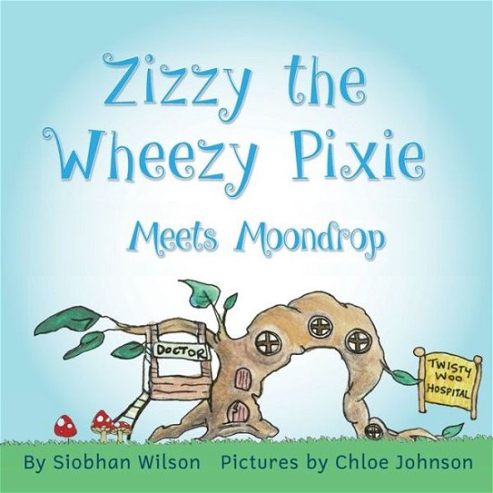 Cover for Siobhan Wilson · Zizzy the Wheezy Pixie Meets Moondrop (Bog) (2022)