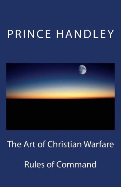 Cover for Prince Handley · The Art of Christian Warfare: Rules of Command (Missions) (Volume 2) (Taschenbuch) (2014)