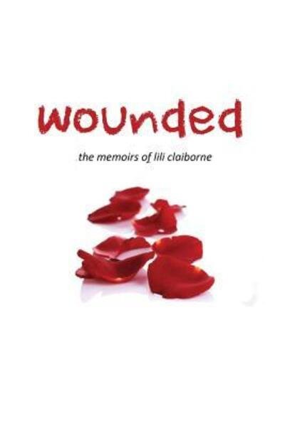 Cover for L L Claiborne · Wounded The Memoirs Of Lili Claiborne (Paperback Bog) (2009)