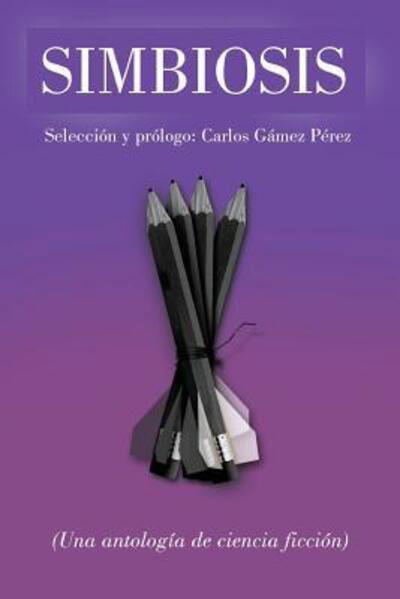 Cover for La Pereza Ediciones · Simbiosis Una antología de ciencia ficción (Taschenbuch) (2016)